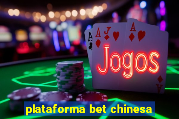 plataforma bet chinesa